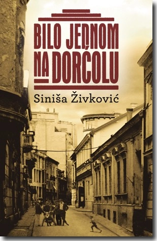 BILO JEDNOM NA DORĆOLU