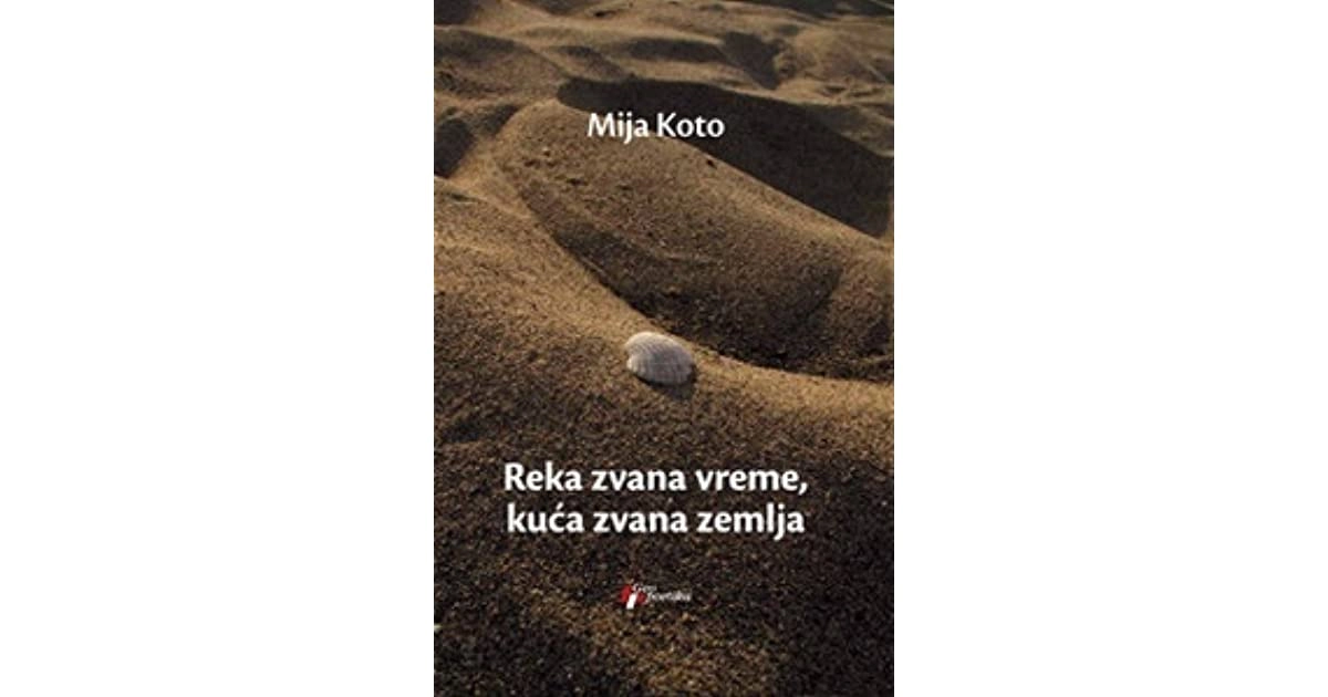 REKA ZVANA VREME, KUCA ZVANA ZEMLJA