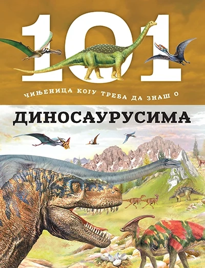 101 ČINJENICA O DINOSAURUSIMA