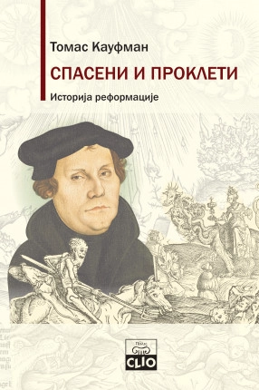 SPASENI I PROKLETI ISTORIJA REFORMACIJE