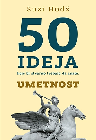 50 IDEJA KOJE BI STVARNO TREBALO DA ZNATE UMETNOST
