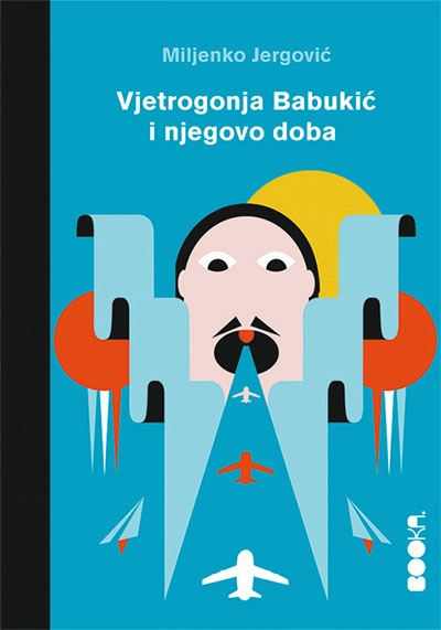 VJETROGONJA BABUKIĆ I NJEGOVO DOBA