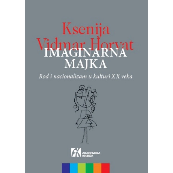 IMAGINARNA MAJKA. ROD I NACIONALIZAM U KULTURI 20. VEKA