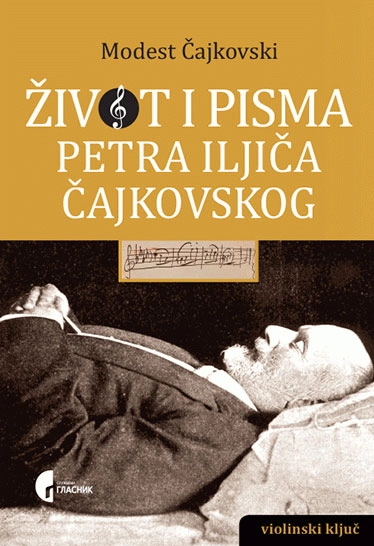 ŽIVOT I PISMA Petra Iljiča Čajkovskog