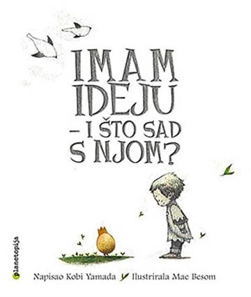 IMAM IDEJU- I ŠTO SAD S NJOM?