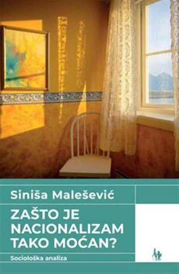 ZAŠTO JE NACIONALIZAM TAKO MOĆAN?
- Sociološka analiza