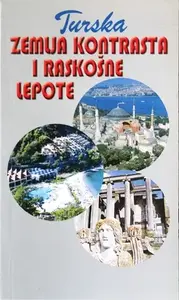 ZEMLJA KONTRASTA I RASKOŠNE LEPOTE TURSKA