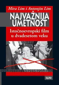 NAJVAŽNIJA UMETNOST - ISTOČNO EVROPSKI FILM U XX..