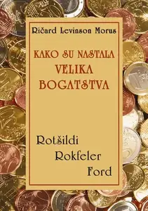 KAKO SU NASTALA VELIKA BOGASTVA