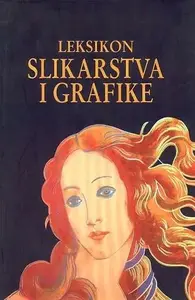 LEKSIKON SLIKARSTVA I GRAFIKE