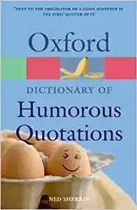 OXF DICT HUMOROUS QUOTATION 3E OPR:NCS P