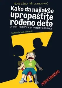 KAKO DA NAJLAKŠE UPROPASTITE ROĐENO DETE