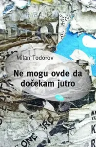NE MOGU OVDE DA DOČEKAM JUTRO