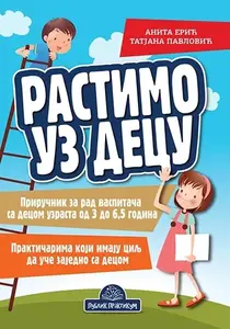 RASTIMO UZ DECU - PRIRUČNIK ZA VASPITAČE