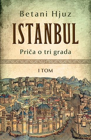 ISTANBUL: PRIČA O TRI GRADA- I TOM