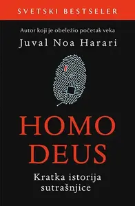 HOMO DEUS: KRATKA ISTORIJA SUTRAŠNJICE