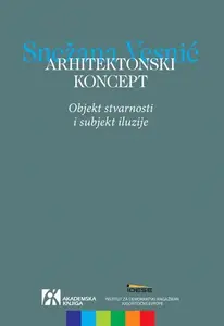 ARHITEKTONSKI KONCEPT: OBJEKT STVARNOSTI I SUBJEKT ILUUIJE