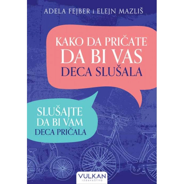 KAKO DA PRIČATE DA BI VAS DECA SLUŠALA-SLUŠAJTE DA BI VAM DECA PRIČALA
