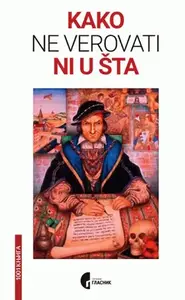KAKO NE VEROVATI NI U ŠTA