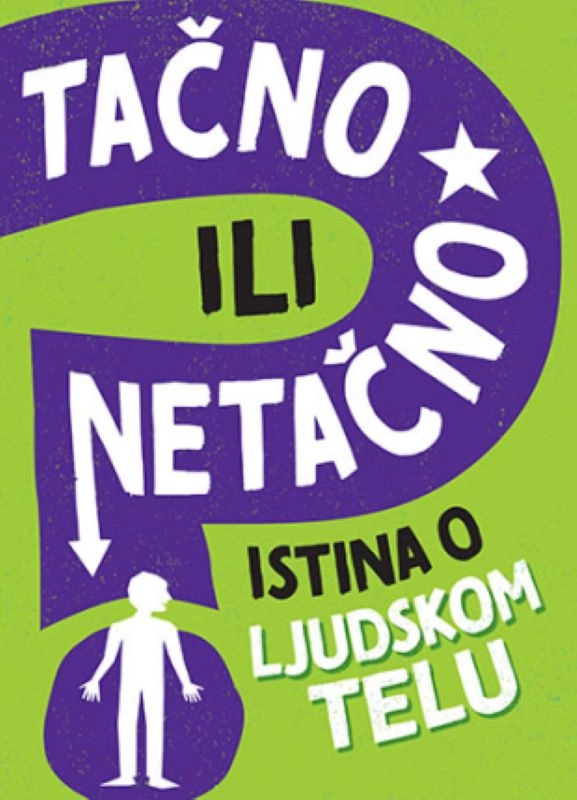 TAČNO ILI NETAČNO: ISTINA O LJUDSKOM TIJELU