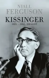 KISSINGER 1923-1968: IDEALIST