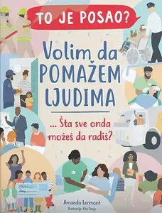 TO JE POSAO? VOLIM DA POMAŽEM LJUDIMA