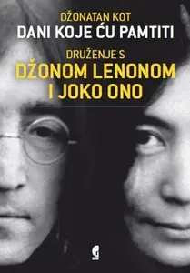 DANI KOJE ĆU PAMTITI - DRUŽENJE S SŽONOM LENONOM I JOKO ONO