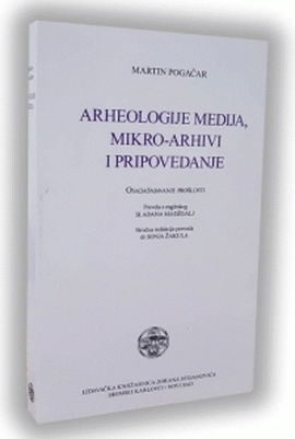 ARHEOLOGIJA MEDIJA, MIKRO-ARHIVI I PRIPOVEDANJE