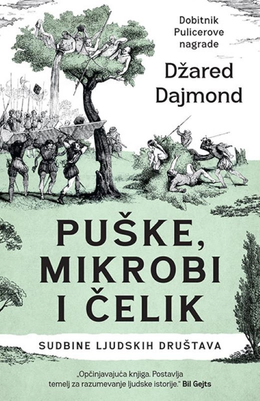PUŠKE, MIKROBI I ČELIK: SUDBINE LJUDSKIH DRUŠTAVA