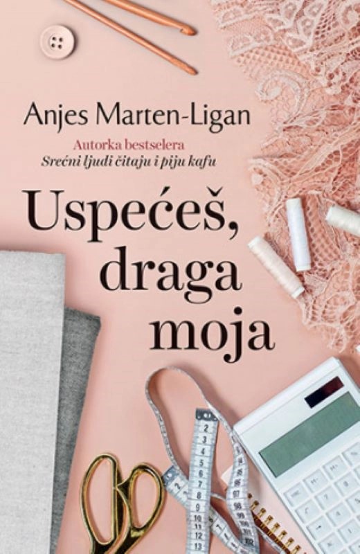 USPEĆEŠ, DRAGA MOJA