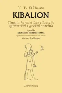 KIBALION -STUDIJA HERMETIČKE FILOZOFIJE