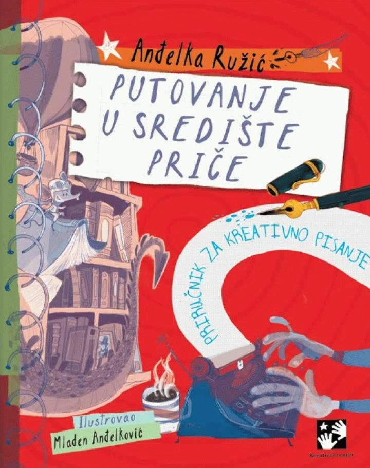 PUTOVANJE U SREDIŠTE PRIČE : PRIRUČNIK ZA KREATIVNO PISANJE
