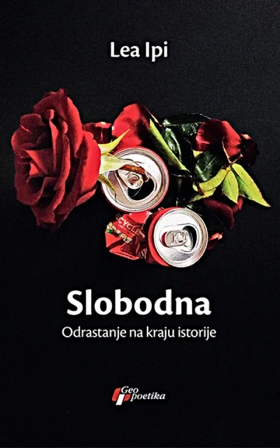 SLOBODNA , ODRASTANJE NA KRAJU ISTORIJE