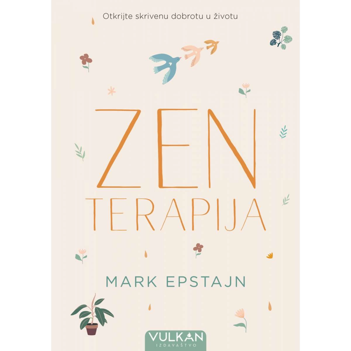 ZEN TERAPIJA: OTKRIVANJE SKRIVENE DOBROTE U ŽIVOTU