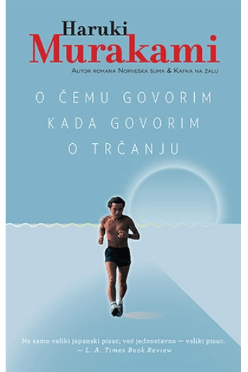 O ČEMU GOVORIM KADA GOVORIM O TRČANJU