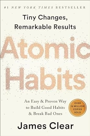 ATOMIC HABITS : AN EASY & PROVEN WAY TO BUILD GOOD HABITS & BREAK BAD ONES