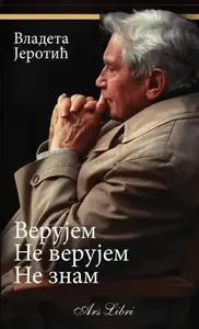 VERUJEM, NE VERUJEM, NE ZNAM