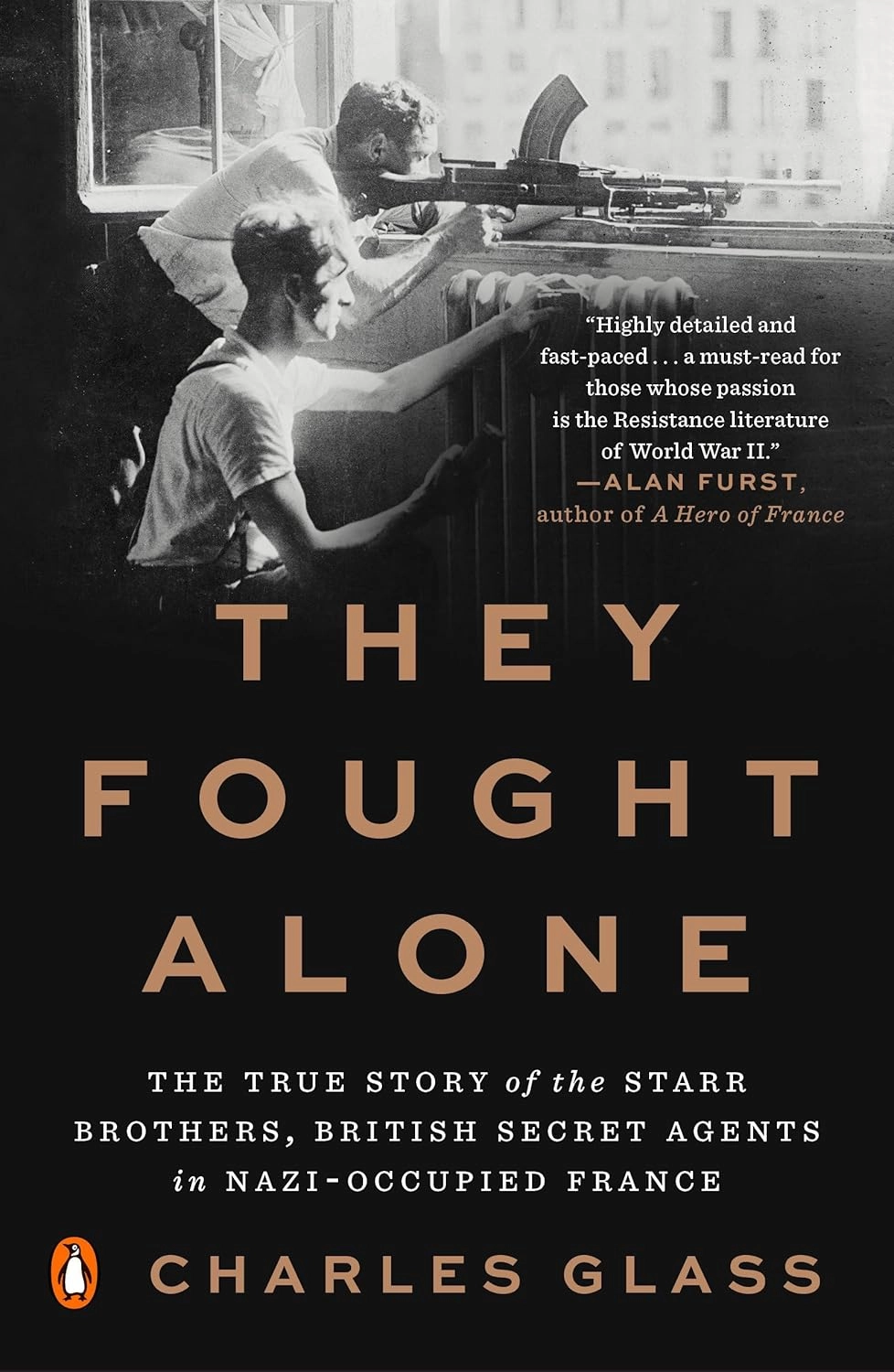 THEY FOUGHT ALONE : THE TRUE STORY OF THE STARR BROTHERS, BRITISH SECRET AGENTS