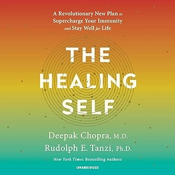 THE HEALING SELF : A REVOLUTIONARY NEW PLAN TO SUPERCHARGE YOUR IMMUNITY AND STA