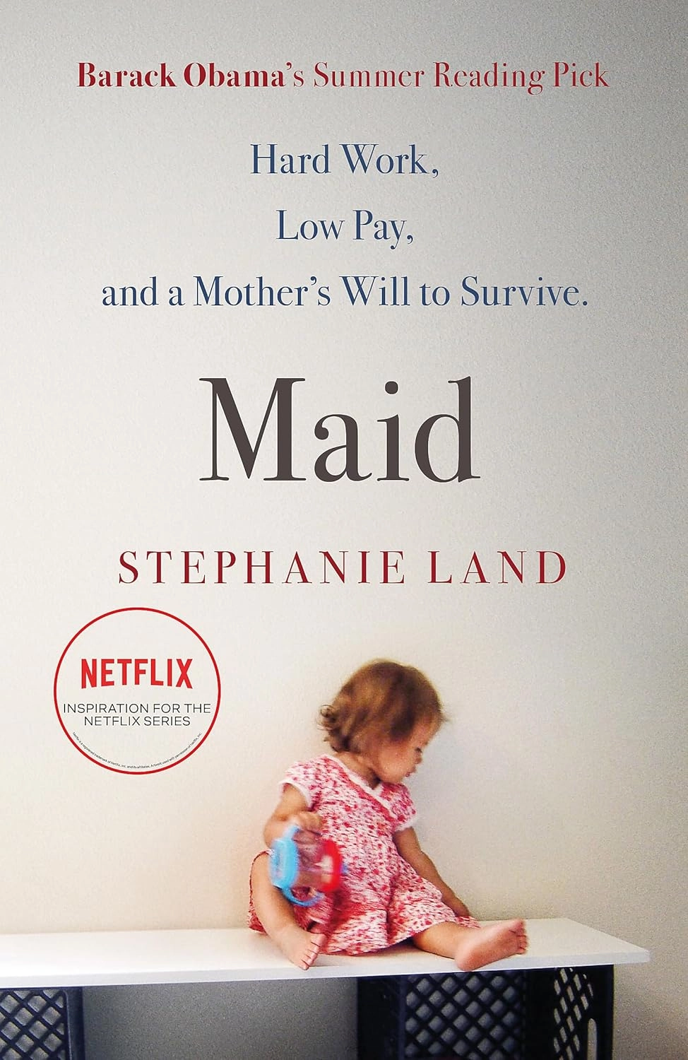 MAID : A BARACK OBAMA SUMMER READING PICK AND NOW A MAJOR NETFLIX SERIES!