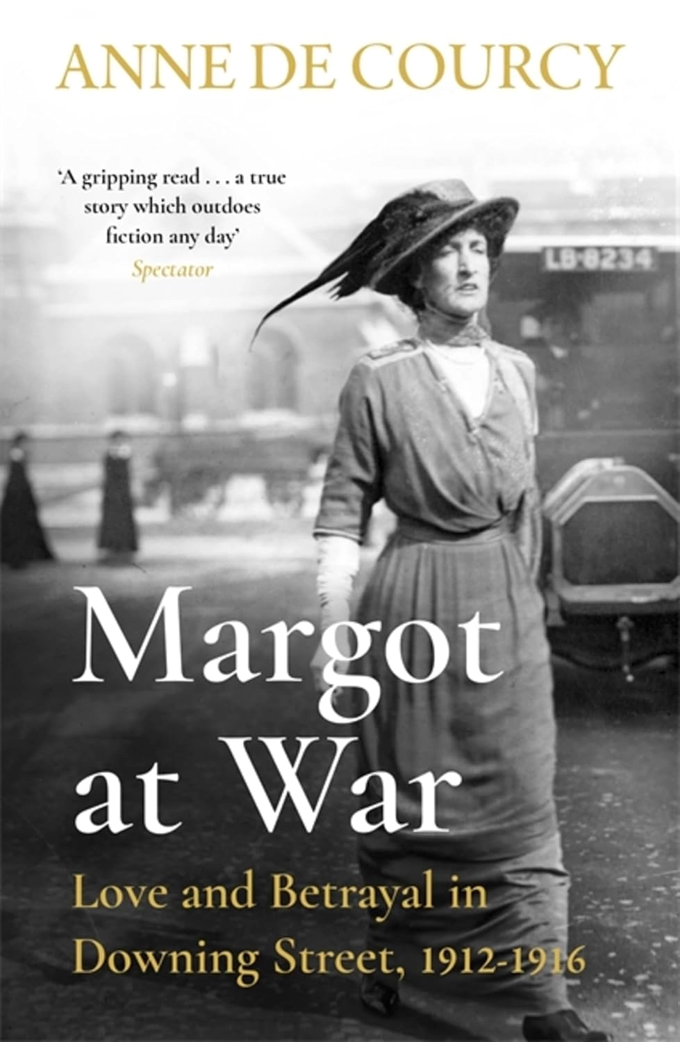 MARGOT AT WAR : LOVE AND BETRAYAL IN DOWNING STREET, 1912-1916
