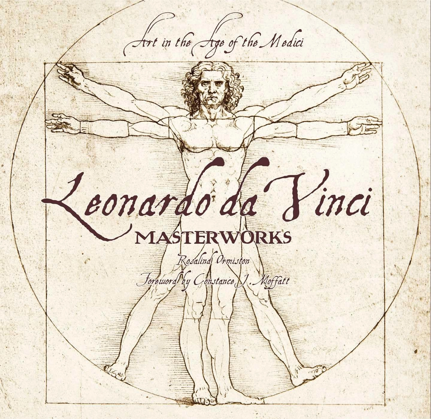 LEONARDO DA VINCI: MASTERWORKS : ART IN THE AGE OF THE MEDICI