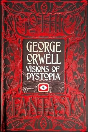 GEORGE ORWELL VISIONS OF DYSTOPIA