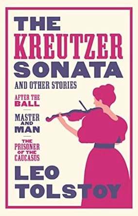 THE KREUTZER SONATA AND OTHER STORIES: NEW TRANSLATION