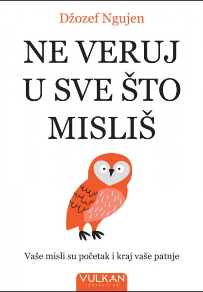 NE VERUJ U SVE ŠTO MISLIŠ