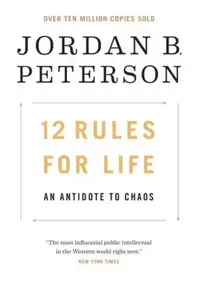 12 RULES FOR LIFE : AN ANTIDOTE TO CHAOS