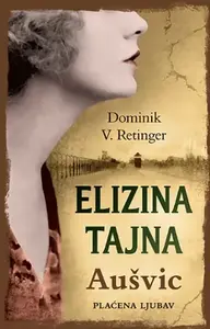 ELIZINA TAJNA- AUŠVIC: PLAĆENA LJUBAV