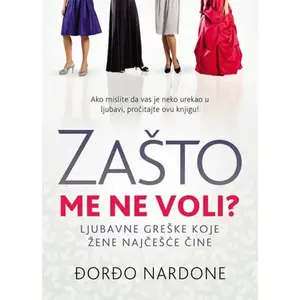 ZAŠTO ME NE VOLI - LJUBAVNE GREŠKE KOJE ŽENE