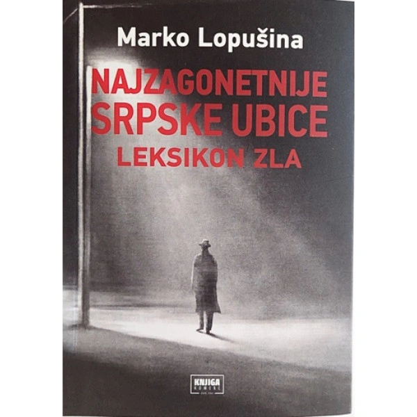 NAJZAGONETNIJE SRPSKE UBICE LEKSIKON ZLA