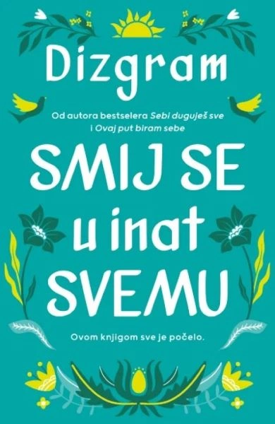 SMIJ SE U INAT SVEMU